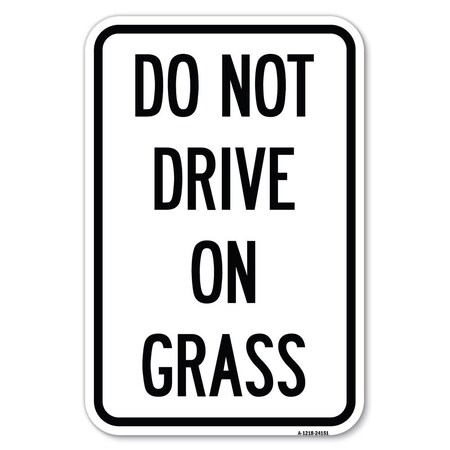 Signmission Do Not Drive on Grass Heavy-Gauge Aluminum Sign, 12" x 18", A-1218-24151 A-1218-24151